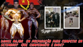 DANIEL MAJOR EM PREPARAÃ‡ÃƒO PARA COMPETIR EM SETEMBRO QUE COMPETIÃ‡ÃƒO E ONDE [upl. by Odnam757]