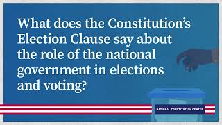 What does the Constitution Election Clause say about the role of the national government in voting [upl. by Aubert]