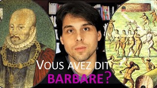 MONTAIGNE  Une culture peutelle être supérieure à une autre  quotdes cannibalesquot et quotdes cochesquot [upl. by Dante203]