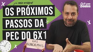 OS PRÓXIMOS PASSOS DA PEC DO 6X1  Café com Boulos [upl. by Rayshell]