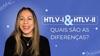 Conheça HTLVI e HTLVII e suas diferenças [upl. by Aniad]