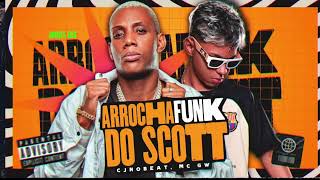 ARROCHAFUNK DO SCOTT  CJNOBEAT MC GW MIGUEL CDS [upl. by Amabelle]