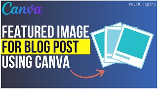 How to Design Featured Images for Blog Posts  Canva Tutorial [upl. by Anatnas]