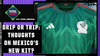 Drippin or Trippin 🚨 Mexicos NEW World Cup jersey 🚨🇲🇽  Futbol Americas [upl. by Onaicul]