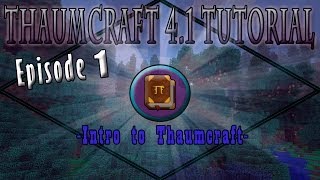 Thaumcraft 41 E01  Intro to Thaumcraft [upl. by Aitnuahs]