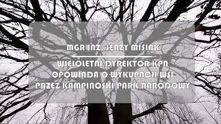 Mgr InĹź Jerzy Misiak wieloletni dyrektor Kampinoskiego Parku Narodowego opowiada o wykupach wsi [upl. by Zetnahs]