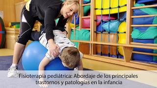 Fisioterapia pediátrica Abordaje de los trastornos y patologías en la infancia  Fisiofocus [upl. by Anoiuq274]