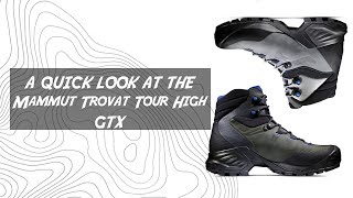 A QUICK LOOK AT THE MAMMUT TROVAT TOUR HIGH GTX [upl. by Karoline]