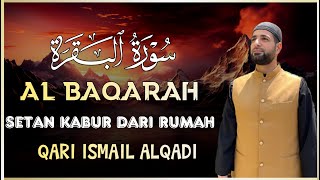 SURAH ALBAQARA  Setan kabur Dari Rumah  Penning Hati dan Pikiran by Ismail Alqadi [upl. by Oretos]