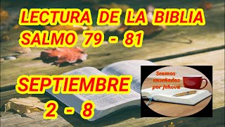 Lectura de la Biblia Salmos 79  81 Semana Septiembre 2  8 [upl. by Ninnette491]