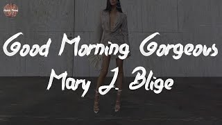 Mary J Blige  Good Morning Gorgeous Lyric Video [upl. by Kiefer]