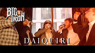 BIG IRON  Daiquiri Official Music Video [upl. by Eniawd]