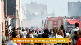 Incêndio grave em Achada Santo António bairro Brasil destrói casas e deixa ferido grave [upl. by Larry]