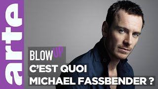 Cest quoi Michael Fassbender   Blow Up  ARTE [upl. by Maxi561]