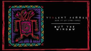 Violent Femmes  Out the Window Official Audio [upl. by Dabney]