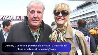 Jeremy Clarksons partner Lisa Hogans neardeath plane crash on dual carriageway [upl. by Froehlich]