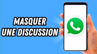 Comment masquer une discussion sur Whatsapp GUIDE COMPLET [upl. by Moyers]