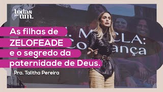 AS FILHAS DE ZELOFEADE E O SEGREDO DA PATERNIDADE DE DEUS  TODAS POR UM  PRA TALITHA PEREIRA [upl. by Melisent459]