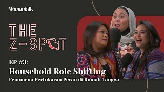 Household RoleShifting Fenomena Pertukaran Peran di Rumah Tangga  The ZSpot Ep 3 Womantalk [upl. by Sarchet618]