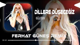 Gülşen  Dillere Düşeceğiz  Ferhat Güneş Remix [upl. by Ainalem]