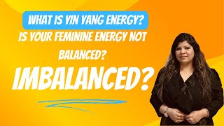 What is Yin Yang Energy Is Your Yin Yang IMBALANCEDBalance your Feminine Energy Coachaartichawla [upl. by Fredia]