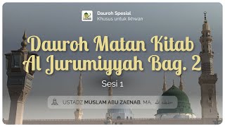 DAUROH MATAN KITAB AL JURUMIYYAH BAG 2 SESI 1  Ustadz Muslam Abu Zaenab MA حفظه الله [upl. by Adamok]