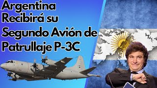 ALERTA  Argentina Recibirá su Segundo Avión de Patrullaje P3C Orion [upl. by Culver740]