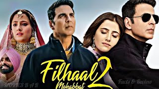 Filhaal 2 Full Movie  Akshay Kumar Nupur Sanon Ammy Virk  BPraak  Arvindr K  HD Facts amp Review [upl. by Erdnoid474]