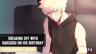 Sneaking Off With Bakugou on his Birthday  Bakugou x Listener [upl. by Leitao]