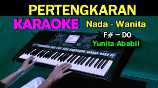 PERTENGKARAN  Yunita Ababil  KARAOKE Nada Wanita HD [upl. by Ilyk]