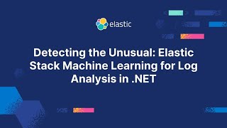 Detecting the Unusual Elastic Stack Machine Learning for Log Analysis in NET [upl. by Pliner595]