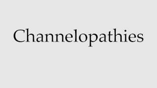 How to Pronounce Channelopathies [upl. by Rangel347]