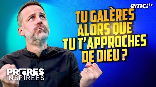 Tu galères alors que tu tapproches de Dieu   Prières inspirées  Jérémy Sourdril [upl. by Frankel]