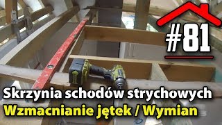 81 Skrzynia schodów strychowych wzmocnienie jętek  wymian  Dom na płycie fundamentowej [upl. by Derk326]