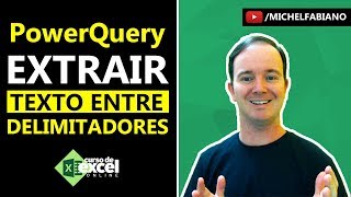 Como Extrair Textos no Excel com PowerQuery  Extrair Texto entre Delimitadores [upl. by Yedrahs896]