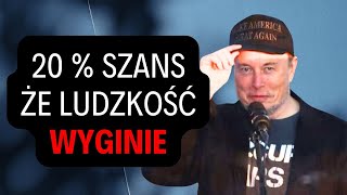 ELON MUSK 20 szans na wyginięcie ludzkości [upl. by Traci]