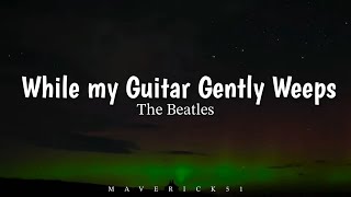 The Beatles  While my Guitar gently weeps LYRICS ♪ [upl. by Godfry]