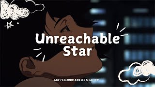 🌟 Unreachable Star – 2AM Feelings and Motivation 🌟 [upl. by Filide]