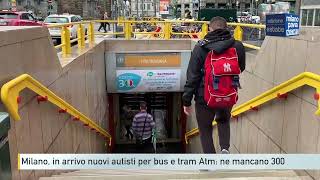 Milano in arrivo nuovi autisti per bus e tram Atm ne mancano 300 [upl. by Atnuhs656]