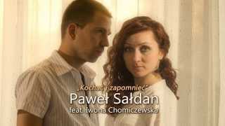 Paweł Sałdan Feat Iwona Chomiczewska  Kochać i zapomnieć Official audio 2014 HIT [upl. by Hugon]