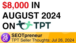 8000 ON TPT IN AUG 2024  TPT Seller Thoughts Fri Jul 26 2024 [upl. by Elisha]