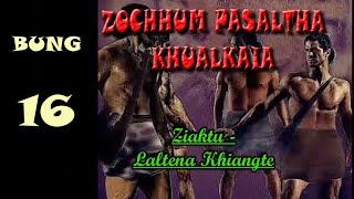 ZOCHHUM PASALTHA KHUALKAIA BUNG 16 Laltena Khiangte [upl. by Joye]