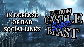 Castle Super Beast Clips In Defense Of Bad Social Links [upl. by Anpas178]