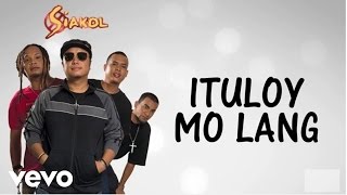 Siakol  Ituloy Mo Lang Lyric Video [upl. by Blim]