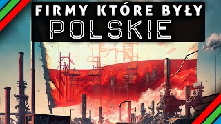 FIRMY KTÓRE BYŁY POLSKIE ALE JE SPRZEDALIŚMY [upl. by Ibrab]