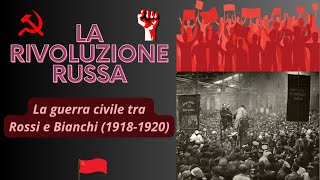 LA RIVOLUZIONE RUSSA  La guerra civile tra Rossi e Bianchi 19181920 [upl. by Skricki]