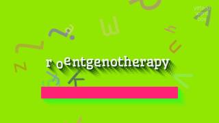 How to say quotroentgenotherapyquot High Quality Voices [upl. by Ziwot]