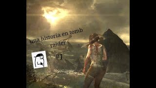 comenzando una nueva aventura  tomb raider pt 1 [upl. by Nnazil451]