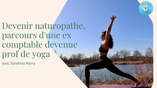 Devenir naturopathe parcours dune ex comptable devenue prof de yoga  Sandrine Remy [upl. by Ynatil387]