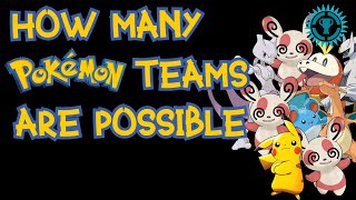 How Many Pokemon Teams Can You Make [upl. by Naylor]